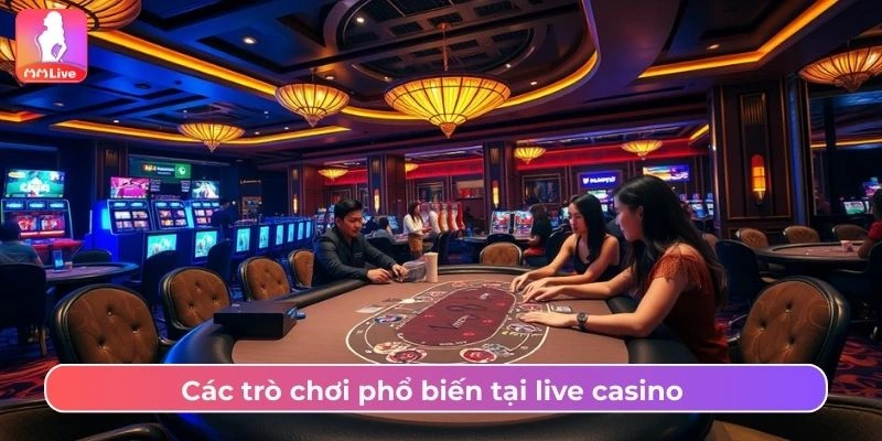 Trò chơi phổ biến tại Live casino MMLive