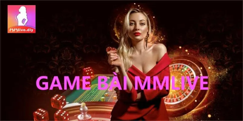 khám phá game bài mmlive
