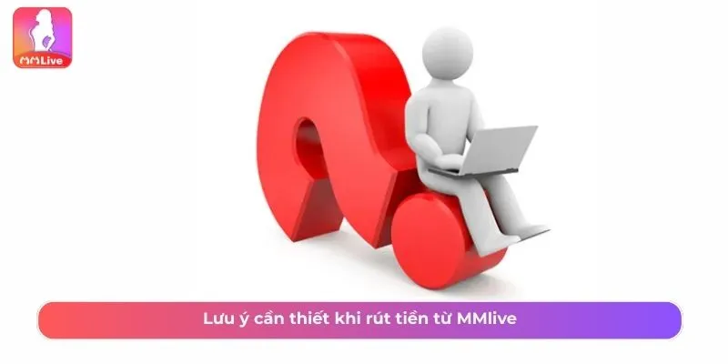 Giải đáp các câu hỏi khi rút tiền tại MMLive