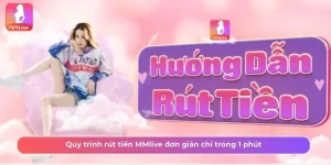 Rút tiền MMLive chỉ với 3 bước đơn giản