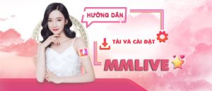 Tải app MMlive về điện thoại chỉ trong vài phút