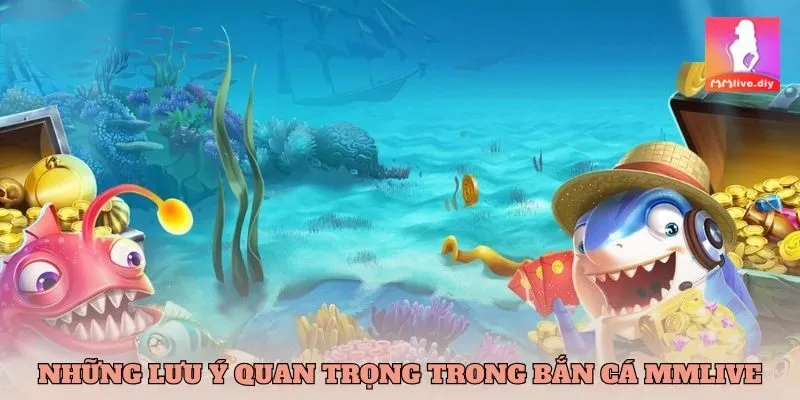 Những lưu ý quan trọng khi tham gia bắn cá tại mmlive